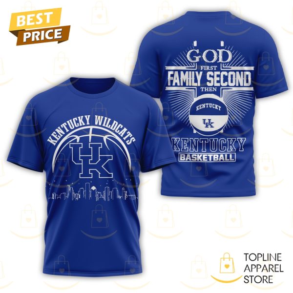 God First Family Second Then Kentucky Wildcats Basketball 3D T-Shirt