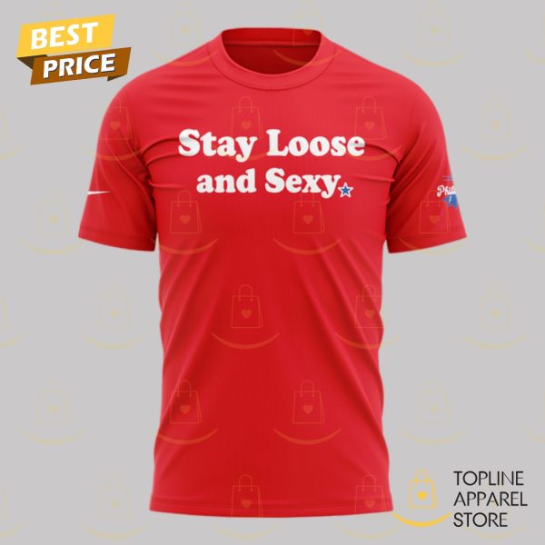 Stay Loose And Sexy Philadelphia Phillies 3D T-Shirt