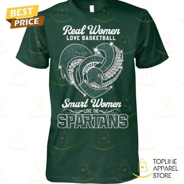 Real Women Love Basketball Smart Women Love The Michigan State Spartans Unisex T-Shirt