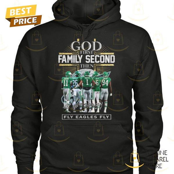 God First Family Second Then Philadelphia Eagles Signature Fly Eagles Fly Unisex T-Shirt