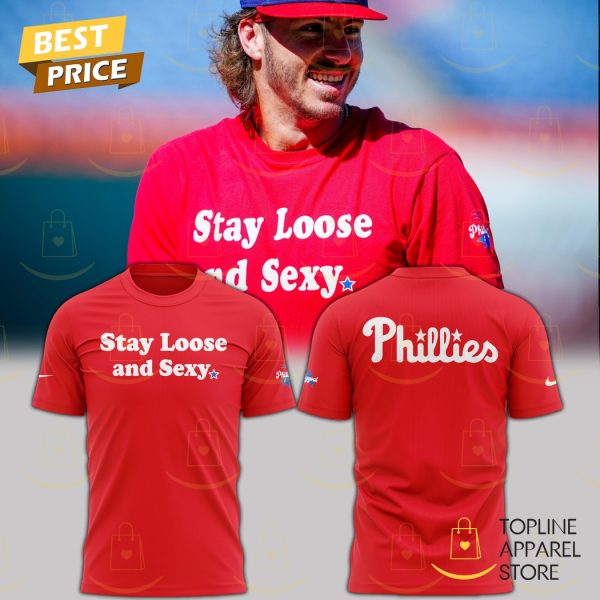 Stay Loose And Sexy Philadelphia Phillies 3D T-Shirt