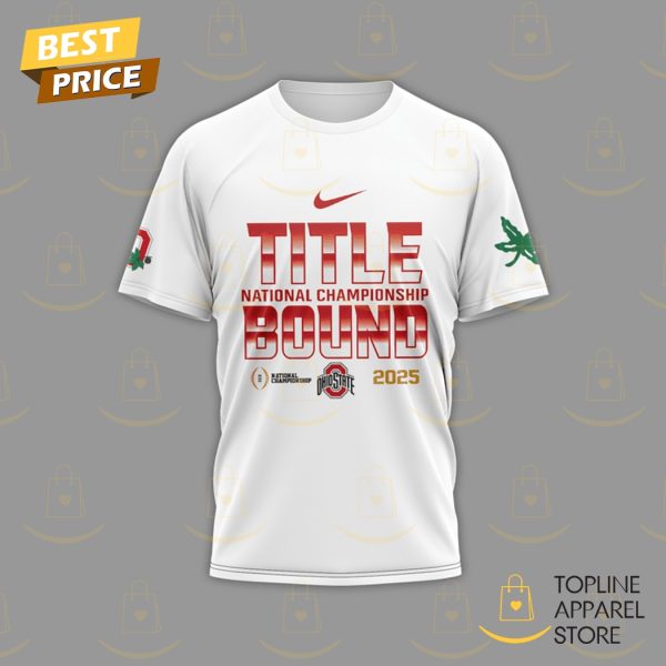 Title National Championship Bound 2025 College Football Playoff Champions Ohio State Buckeyes 3D T-Shirt – White