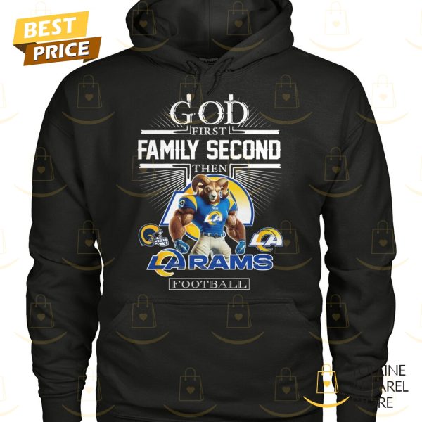 God First Family Second Then Los Angeles Rams Football Unisex T-Shirt