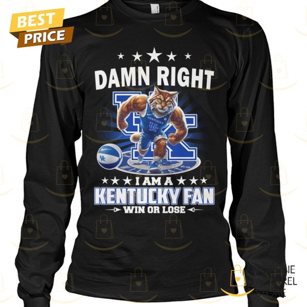 Damn Right I Am A Kentucky Wildcats Basketball Fan Win Or Lose Unisex T-Shirt