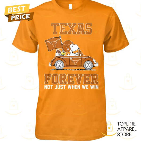 Snoopy x Texas Longhorns Forever Not Just When We Win Unisex T-Shirt