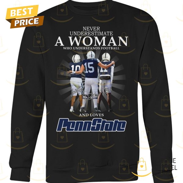 Never Underestimate A Woman Who Understands Football And Loves Penn State Nittany Lions Signature Unisex T-Shirt