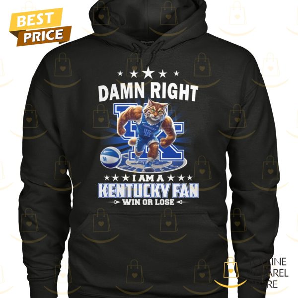 Damn Right I Am A Kentucky Wildcats Basketball Fan Win Or Lose Unisex T-Shirt