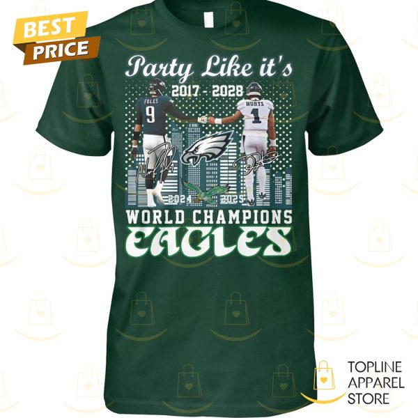 Party Like It 2017-2028 World Champions Philadelphia Eagles Siganture Unisex T-Shirt