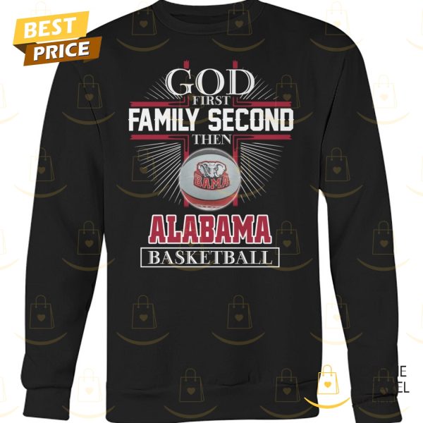 God First Family Second Then Alabama Crimson Tide Basketball Unisex T-Shirt