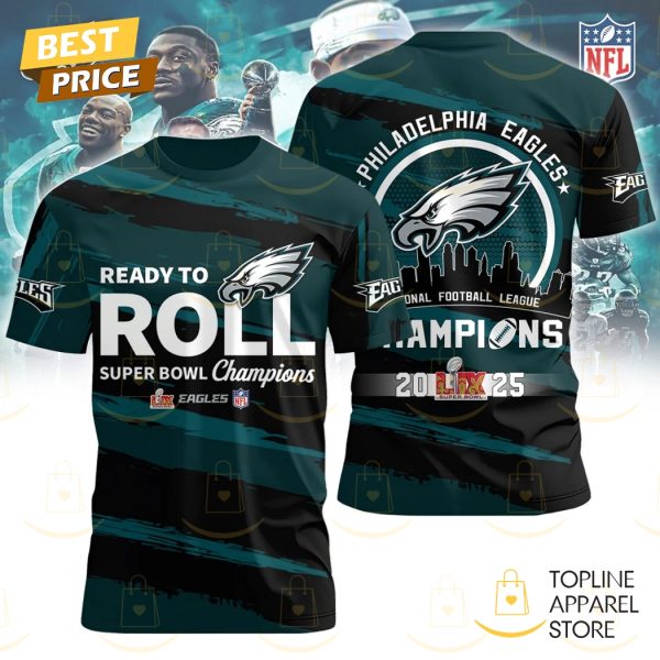 Ready To Roll Super Bowl LIX Champions Philadelphia Eagles 3D T-Shirt