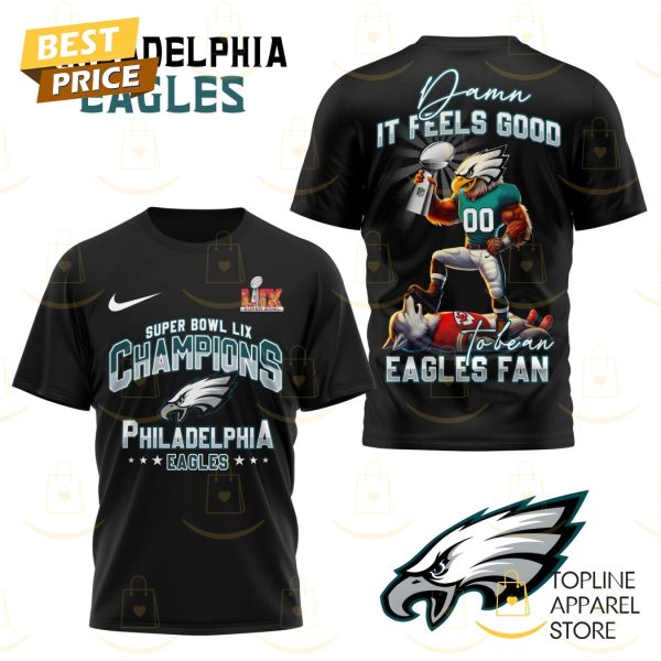 Philadelphia Eagles Champions Super Bowl LIX – Damn I Feels Goof To Be An Eagles Fan 3D T-Shirt – Black