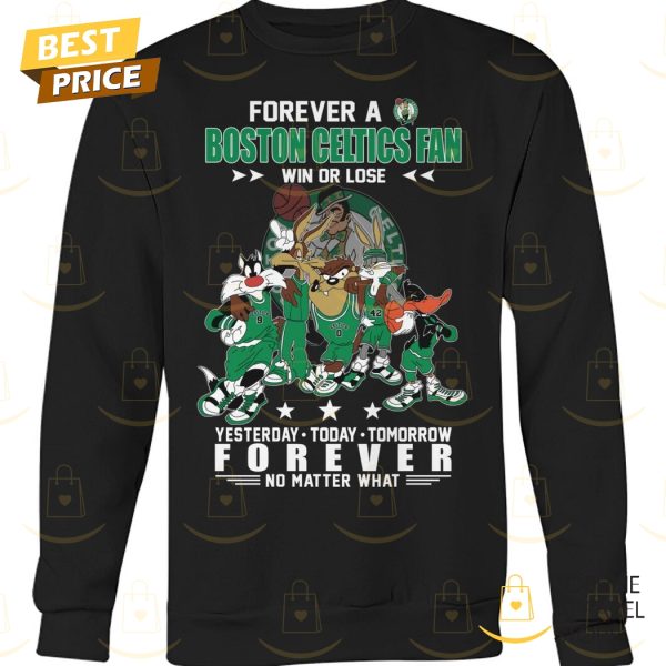 Forever A Boston Celtics Fan Win Or Lose Unisex T-Shirt