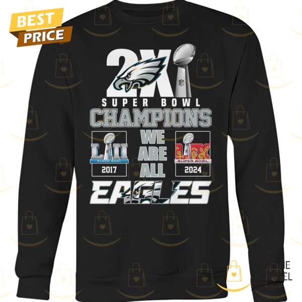 2X Philadelphia Eagles Super Bowl LIX Champions – We Are All Eagles Unisex T-Shirt