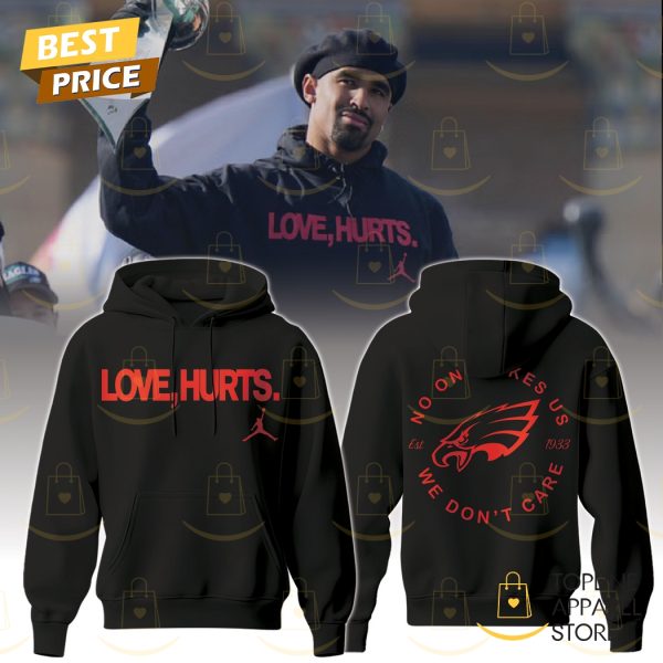 Philadelphia Eagles x Love Hurts No One Like Us We Dont Care Hoodie