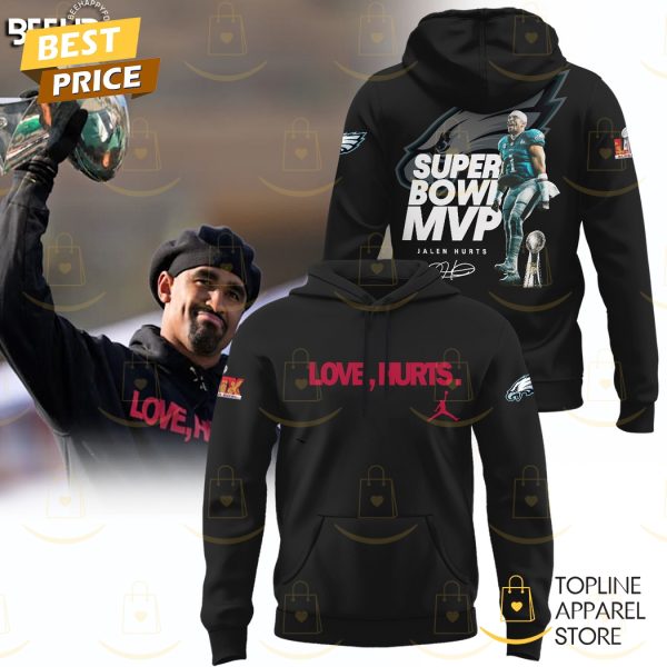 Philadelphia Eagles Love Hurts MVP Super Bowl LIX Champions Signature Hoodie