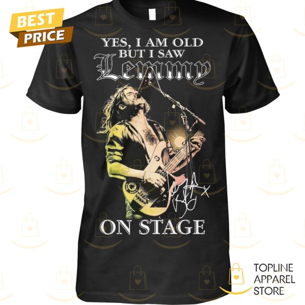 Yes I Am Old But I Saw Lemmy On Stage Signature Unisex T-Shirt