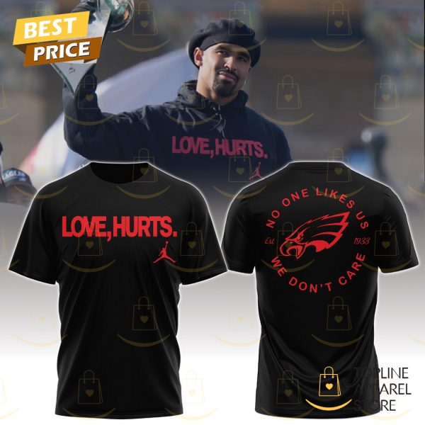 Philadelphia Eagles x Love Hurts No One Like Us We Dont Care 3D T-Shirt