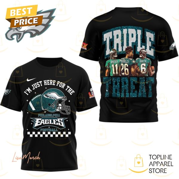 Im Just Here For The Philadelphia Eagles Football Triple Threat Super Bowl LIX 3D T-Shirt – Black