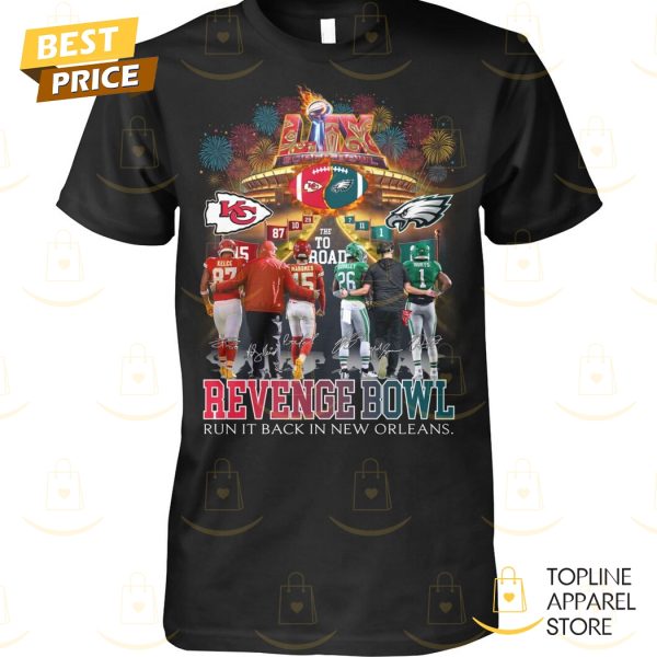 Kansas City Chiefs x Philadelphia Eagles Revenge Bowl Run It Back In New Orleans Signature Unisex T-Shirt