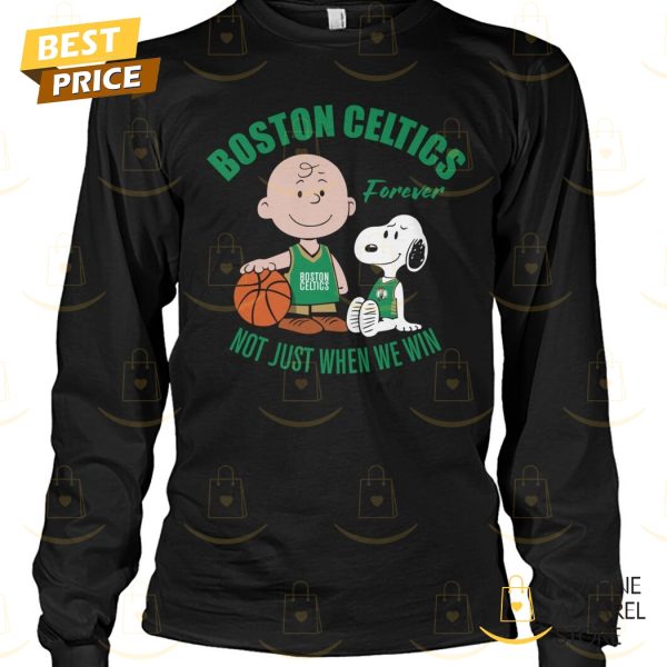 Boston Celtics Forever Not Just When We Win Unisex T-Shirt