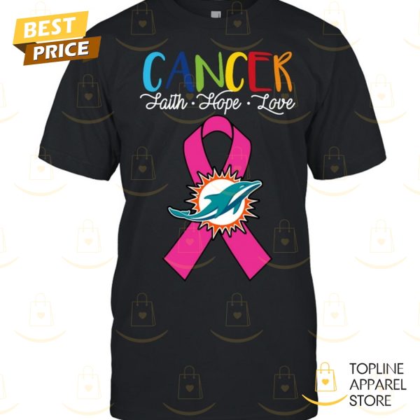 Miami Dolphins Cancer Faith – Hope – Love Unisex T-Shirt