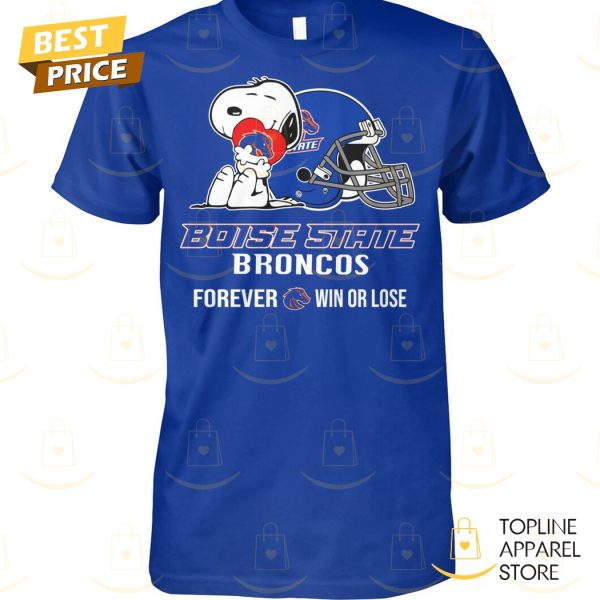 Snoopy x Boise State Broncos Forever Win Or Lose Unisex T-Shirt