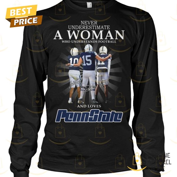 Never Underestimate A Woman Who Understands Football And Loves Penn State Nittany Lions Signature Unisex T-Shirt