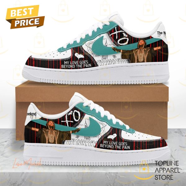 The Weeknd My Love Goes Beyond The Pain Air Force 1