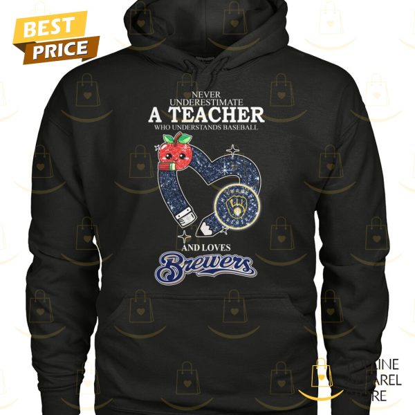 Never Underestimate A Teacher Who Understands Baseball And Loves Milwaukee Brewers Unisex T-Shirt