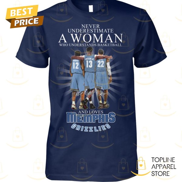 Never Underestimate A Woman Who Understands Basketball And Loves Memphis Grizzlies Signature Unisex T-Shirt