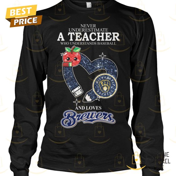 Never Underestimate A Teacher Who Understands Baseball And Loves Milwaukee Brewers Unisex T-Shirt