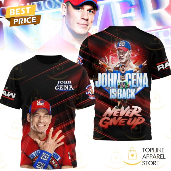 John Cena Is Back Never Give Up 3D T-Shirt