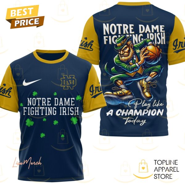 Notre Dame Fighting Irish Basketball Play Like A Champions Today 3D T-Shirt