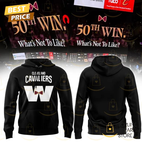 Cleveland Cavaliers 50th Win What Not To Like Hoodie