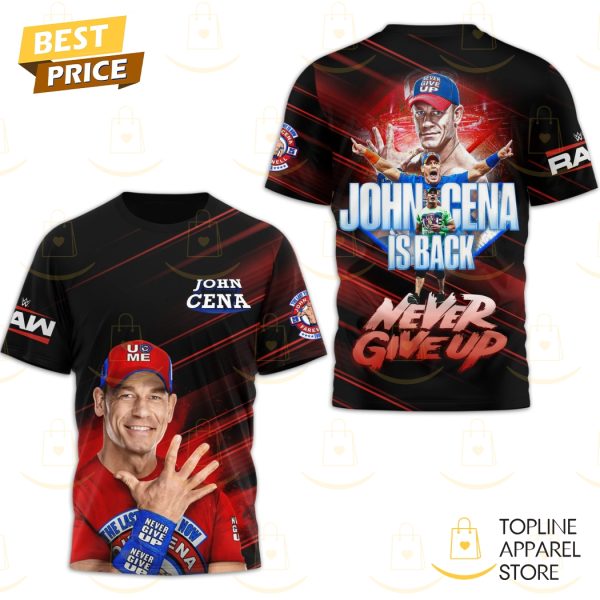 John Cena Is Back Never Give Up 3D T-Shirt