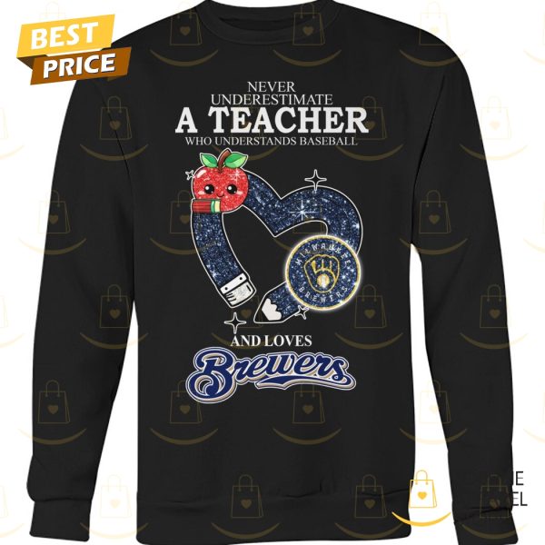 Never Underestimate A Teacher Who Understands Baseball And Loves Milwaukee Brewers Unisex T-Shirt