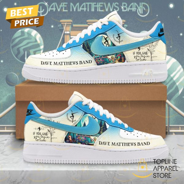Dave Matthews Band If You Give You Begin To Live Air Force 1