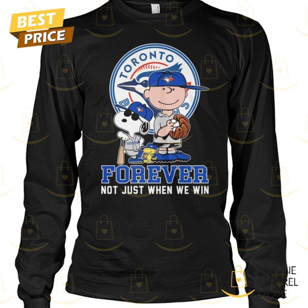 Toronto Blue Jays Peanuts Forever Not Just When We Win Unisex T-Shirt