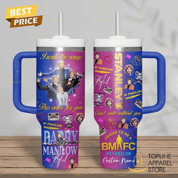 Personalized Barry Manilow I Write The Songs This One For You Tumbler With Handle And Straw