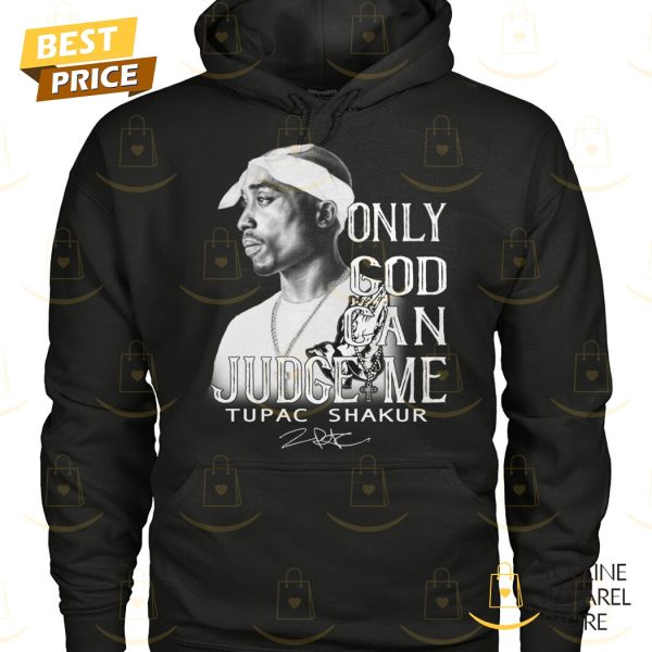 Only God Can Judge Me Tupac Shakur Signature Unisex T-Shirt