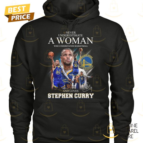 Never Underestimate A Woman Who Understands Basketball And Loves Stephen Curry Signature Unisex T-Shirt