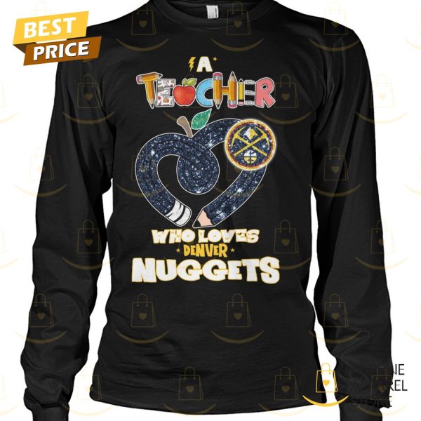 Teacher Who Love Denver Nuggets Unisex T-Shirt