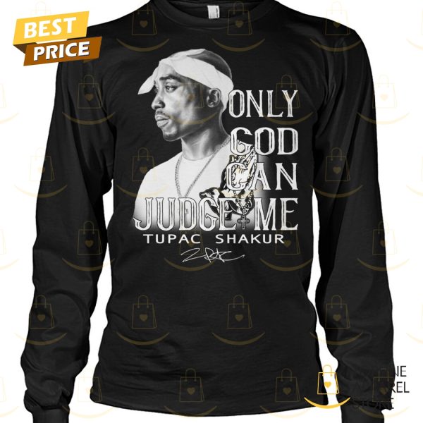 Only God Can Judge Me Tupac Shakur Signature Unisex T-Shirt