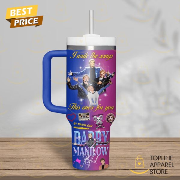 Personalized Barry Manilow I Write The Songs This One For You Tumbler With Handle And Straw