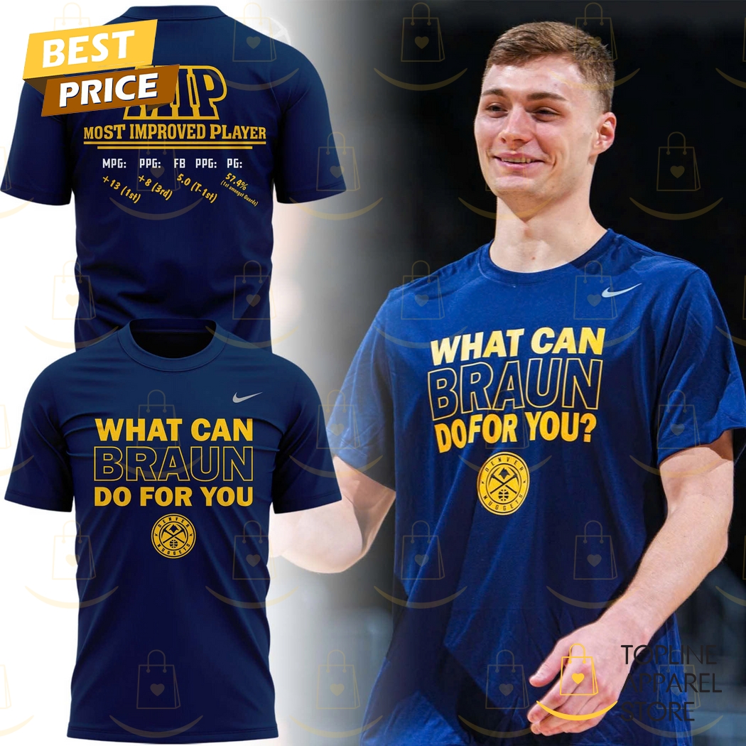Christian Braun MIP Denver Nuggets What Can Braun Do For You 3D T-Shirt Christian Braun MIP Denver Nuggets What Can Braun Do For You 3D T-Shirt