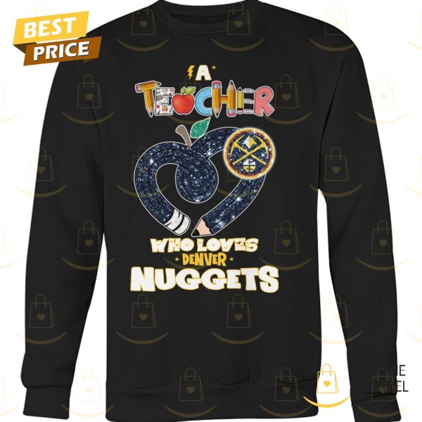 Teacher Who Love Denver Nuggets Unisex T-Shirt