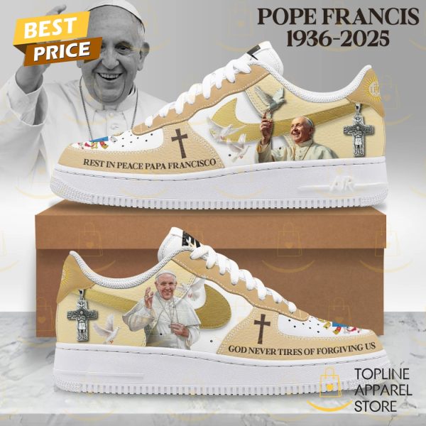 Pope Francis Rest In Peace Papa Francisco God Never Tires Of Forgiving Us Air Force Shoes
