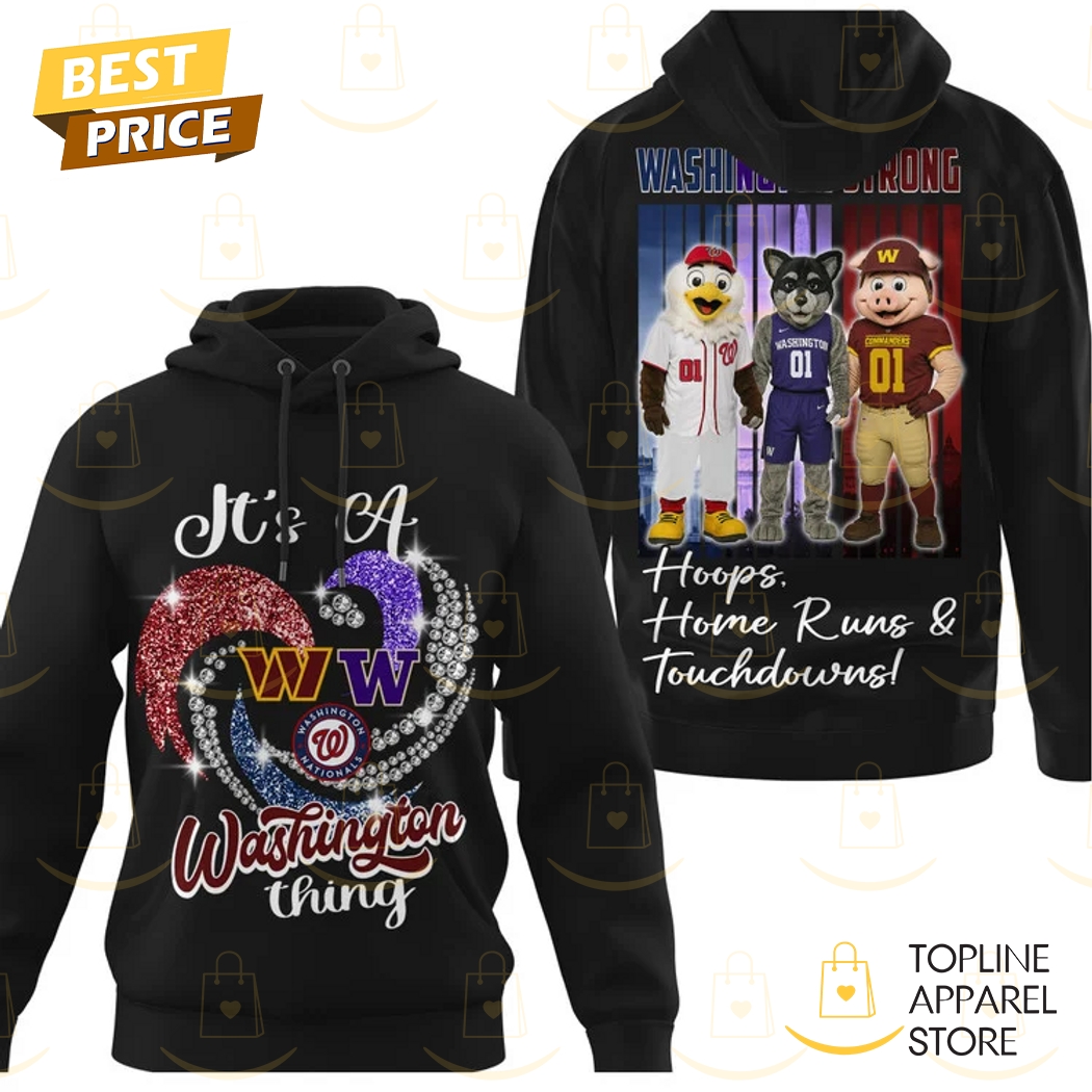Its A Washington Thing Washington Commanders x Washington Nationals x Washington Huskies Hoodie