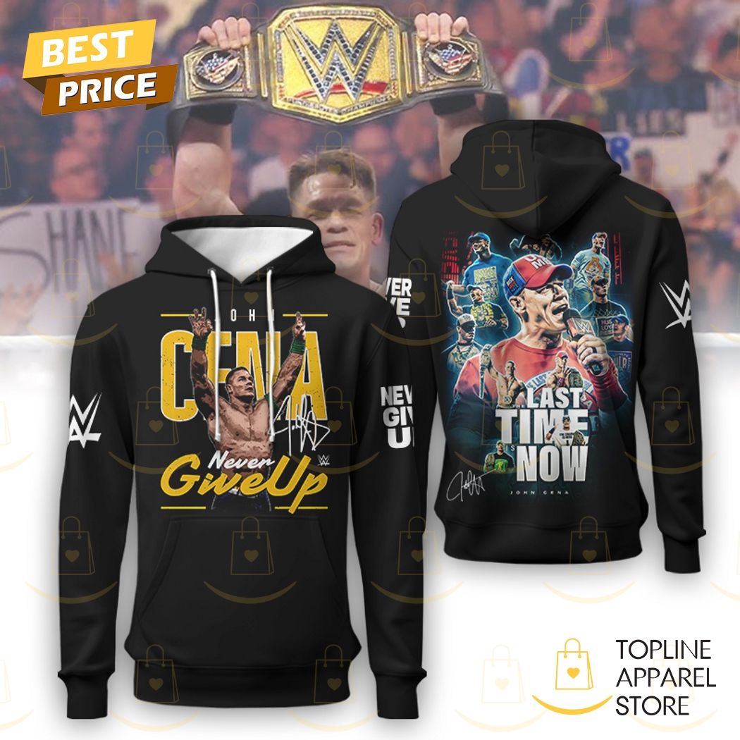John Cena Never Give Up � Last Time Now Signature Hoodie