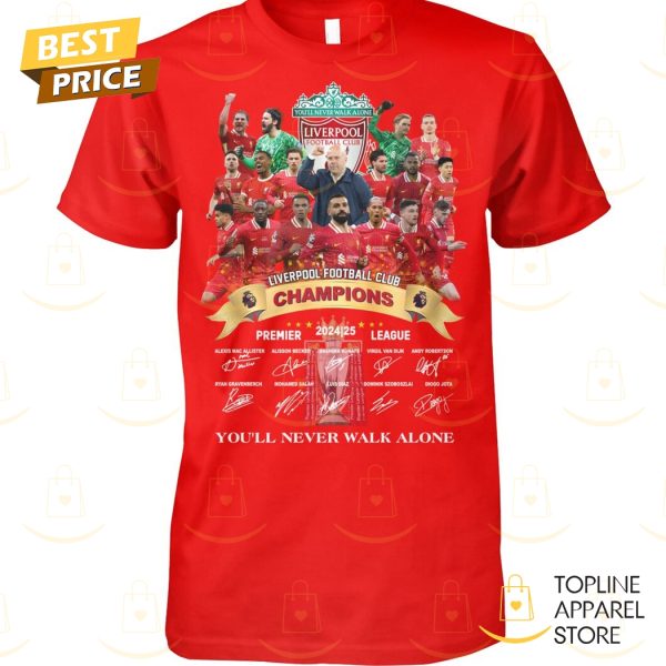 Liverpool Football Club Champions Premier 2024-2025 League Signature You ll Never Walk Alone Unisex T-Shirt